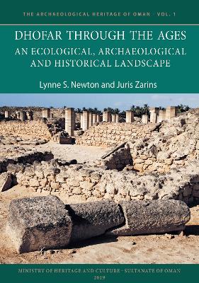 Dhofar Through the Ages: An Ecological, Archaeological and Historical Landscape - Newton, Lynne S., and Zarins, Juris