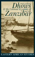 Dhows and the Colonial Economy of Zanzibar 1860-1970