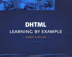 DHTML: Learning by Example - Mellor, Robert B