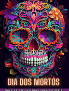 Dia DOS Mortos: Dia de los Muertos- Mais de 40 Caveiras para colorir: Projetos para Anti-stress e Relaxamento. Pginas de um lado.