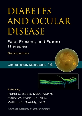 Diabetes and Ocular Disease: Past, Present, and Future Therapies - Scott, Ingrid (Editor), and Flynn, Harry (Editor), and Smiddy, William (Editor)