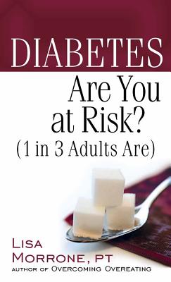 Diabetes: Are You at Risk? (1 in 3 Adults Are) - Morrone, Lisa