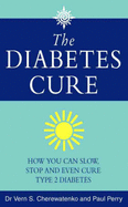 Diabetes Cure: How You Can Slow, Stop and Even Cure Type 2 Diabetes