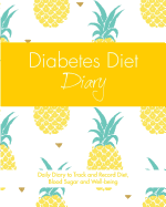 Diabetes Diet Diary: Daily Diary to Track and Record Diet, Blood Sugar and Well-Being