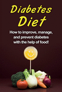 Diabetes Diet: How to improve, manage, and prevent diabetes with the help of food!