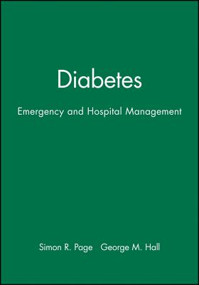 Diabetes: Emergency and Hospital Management - Page, Simon R, and Hall, George M