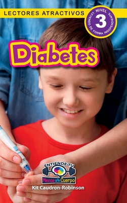 Diabetes: Entiende tu mente y tu cuerpo (Lectores atractivos, nivel 3) - Caudron-Robinson, Kit