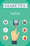 Diabetes Log Book: Blood Glucose Log Book, Daily Record Book For Tracking Glucose Blood Sugar Level, Diabetic Health Journal, Medical Diary, Organizer & Logbook