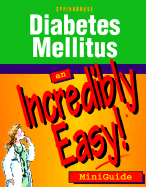 Diabetes Mellitus: An Incredibly Easy! Miniguide - Springhouse (Prepared for publication by), and Springhouse Incredibly Easy! Series (TM), and Shaw, Michael