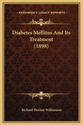 Diabetes Mellitus and Its Treatment (1898) - Williamson, Richard Thomas