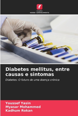 Diabetes mellitus, entre causas e sintomas - Yasin, Youssef, and Mohammed, Myasar, and Rokan, Kadhum