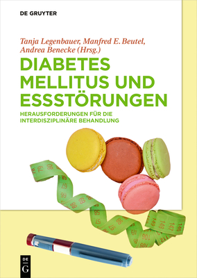 Diabetes Mellitus und Essstrungen - Legenbauer, Tanja (Editor), and Benecke, Andrea (Editor), and Beutel, Manfred E (Editor)