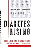 Diabetes Rising: How a Rare Disease Became a Modern Pandemic, and What to Do about It