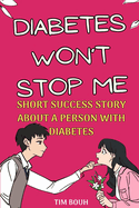 Diabetes won't stop Me: Short success story about a person with diabetes