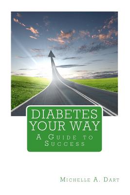 Diabetes Your Way - Dart, Michelle A