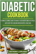 Diabetic Cookbook: A Complete Simple Guide to Rapidly Lose Weight and Effectively, with Over 160 Lean and Green Recipes, Low-Carb