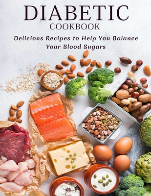 Diabetic Cookbook: Delicious Recipes to Help You Balance Your Blood Sugars - Williamson, Misty Leah