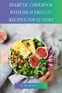 Diabetic Cookbook With High Protein Recipes for Seniors