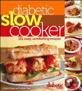 Diabetic Living Diabetic Slow Cooker: 151 Cozy, Comforting Recipes