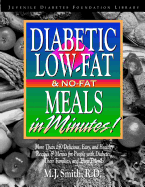Diabetic Low-Fat & No-Fat Meals in Minutes: More Than 250 Delicious, Easy, and Healthy Recipes & Menus for People with Diabetes, Their Families and Their Friends