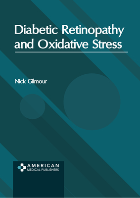 Diabetic Retinopathy and Oxidative Stress - Gilmour, Nick (Editor)