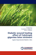 Diabetic Wound Healing Effect of Calotropis Gigantea Latex Ointment