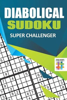 Diabolical Sudoku Super Challenger - Senor Sudoku