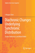 Diachronic Changes Underlying Synchronic Distribution: Scalar Inferences and Word Order