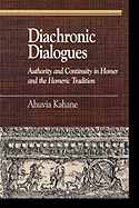 Diachronic Dialogues: Authority and Continuity in Homer and the Homeric Tradition