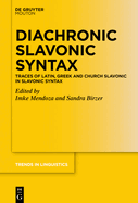 Diachronic Slavonic Syntax: Traces of Latin, Greek and Church Slavonic in Slavonic Syntax