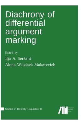 Diachrony of differential argument marking - Ser\U017eant, Ilja a (Editor), and Witzlack-Makarevich, Alena (Editor)