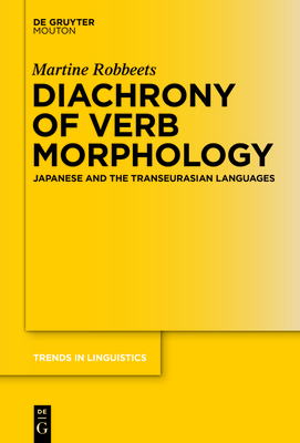 Diachrony of Verb Morphology: Japanese and the Transeurasian Languages - Robbeets, Martine