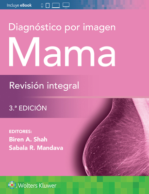 Diagnstico Por Imagen. Mama. Revisin Integral - Shah, Biren A, MD, and Mandava, Sabala, MD