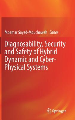 Diagnosability, Security and Safety of Hybrid Dynamic and Cyber-Physical Systems - Sayed-Mouchaweh, Moamar (Editor)