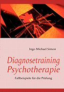 Diagnosetraining Psychotherapie: Fallbeispiele f?r die Pr?fung