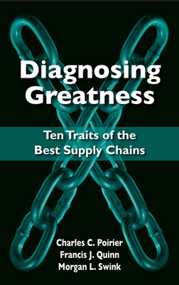 Diagnosing Greatness: Ten Traits of the Best Supply Chains - Poirier, Charles, and Quinn, Francis, and Swink, Morgan