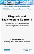 Diagnosis and Fault-Tolerant Control 1: Data-Driven and Model-Based Fault Diagnosis Techniques