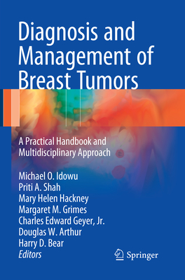 Diagnosis and Management of Breast Tumors: A Practical Handbook and Multidisciplinary Approach - Idowu, Michael Ola (Editor), and Shah, Priti Anilkumar (Editor), and Hackney, Mary Helen (Editor)