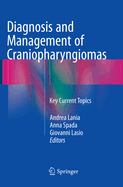 Diagnosis and Management of Craniopharyngiomas: Key Current Topics