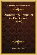 Diagnosis and Treatment of Ear Diseases (1881)