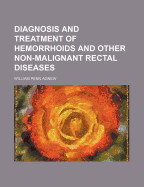 Diagnosis and Treatment of Hemorrhoids and Other Non-Malignant Rectal Diseases