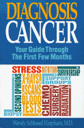 Diagnosis Cancer: Your Guide Through the First Few Months - Harpham, Wendy Schlessel, M.D.