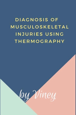 Diagnosis of Musculoskeletal injuries using thermography - Viney