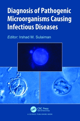 Diagnosis of Pathogenic Microorganisms Causing Infectious Diseases - Sulaiman, Irshad M (Editor)