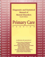 Diagnostic and Statistical Manual of Mental Disorders, Fourth Edition--Primary Care Version, International Version (Dsm-IV (R) --PC, International Versi - American Psychiatric Association