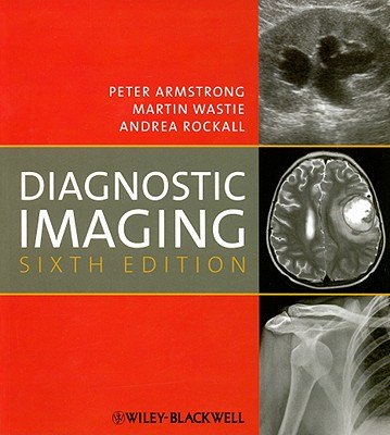 Diagnostic Imaging - Armstrong, Peter, M.D., and Wastie, Martin, and Rockall, Andrea G