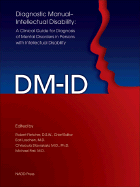Diagnostic Manual-Intellectual Disability (DM-ID): A Clinical Guide for Diagnosis of Mental Disorders in Persons with Intellectual Disability - Fletcher, Robert (Editor), and Loschen, Earl, MD (Editor), and Stavrakaki, Chrissoula, MD, PhD (Editor)