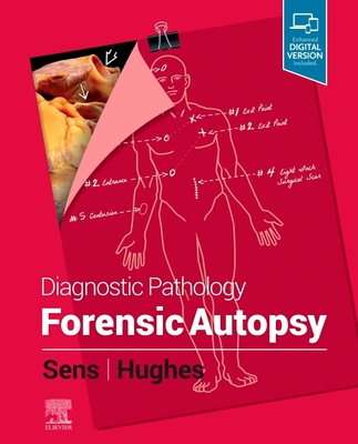 Diagnostic Pathology: Forensic Autopsy - Sens, Mary Ann, and Hughes, Rhome, M.D
