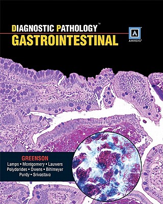 Diagnostic Pathology: Gastrointestinal - Greenson, Joel, MD, and Polydorides, Alexandros D, MD, and Montgomery, Elizabeth A, MD