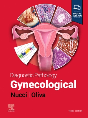 Diagnostic Pathology: Gynecological - Nucci, Marisa R, MD, and Oliva, Esther, MD